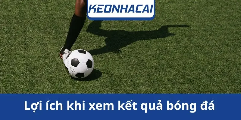 loi-ich-khi-xem-ket-qua-bong-da