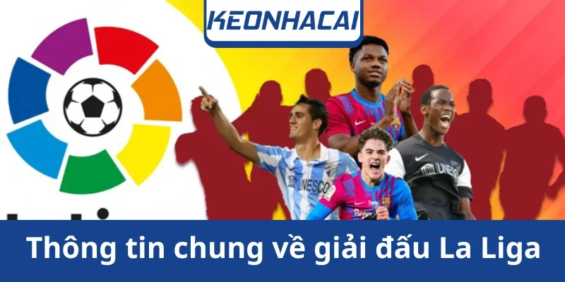 thong-tin-can-nam-giai-dau-la-liga