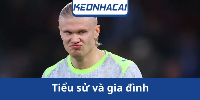 tieu-su-va-gia-dinh-erling-haaland